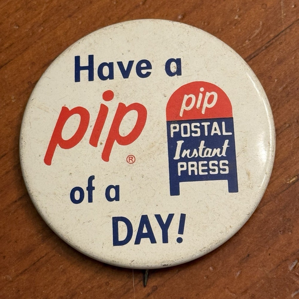Have A Pip Of A Day! Postal Instant Press VTG‎ Pinback Button Pin Round Circle